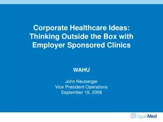 Corporate Healthcare Ideas: Thinking Outside the Box with Employer Sponsored Clinics WAHU