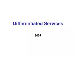 Differentiated Services 2007