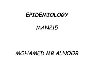 EPIDEMIOLOGY MAN215 MOHAMED MB ALNOOR