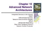 Chapter 10 Advanced Network Architectures - slide 1