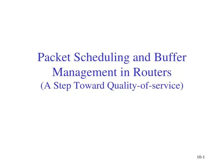 packet scheduling and buffer management in routers a step toward quality of service