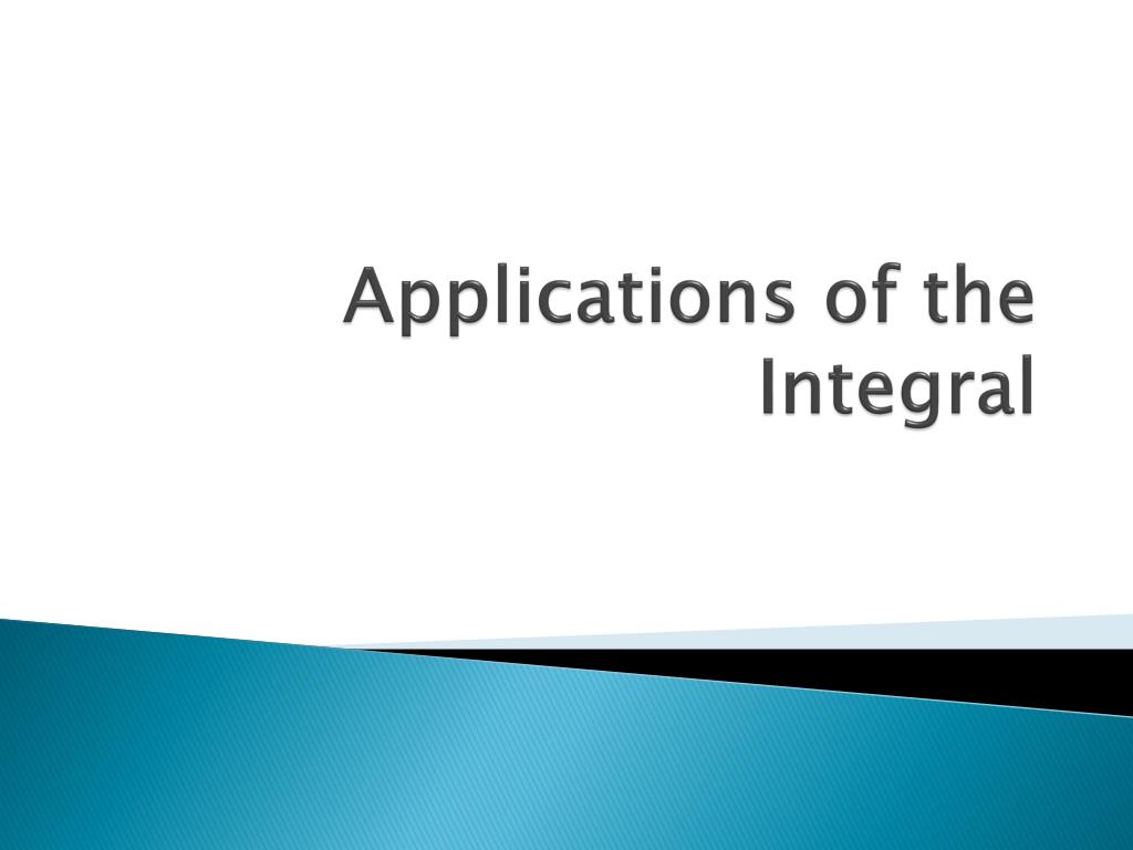PPT - Applications of the Integral PowerPoint Presentation, free ...