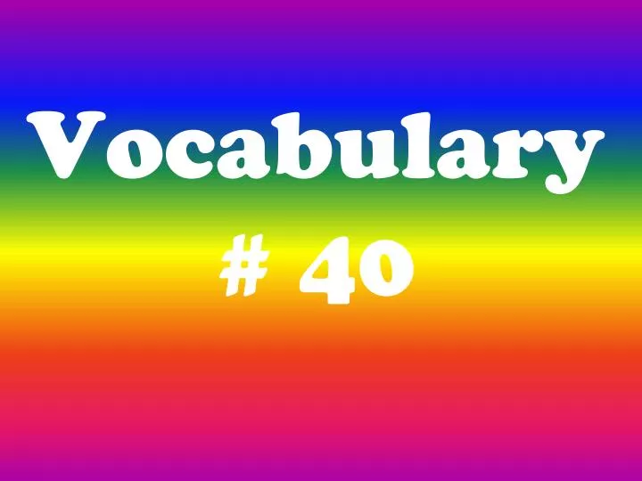 vocabulary 40