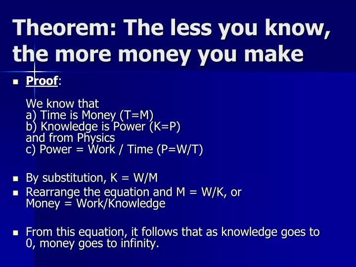 theorem the less you know the more money you make