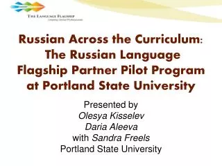 Presented by Olesya Kisselev Daria Aleeva with Sandra Freels Portland State University