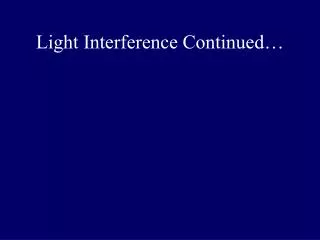 Light Interference Continued…