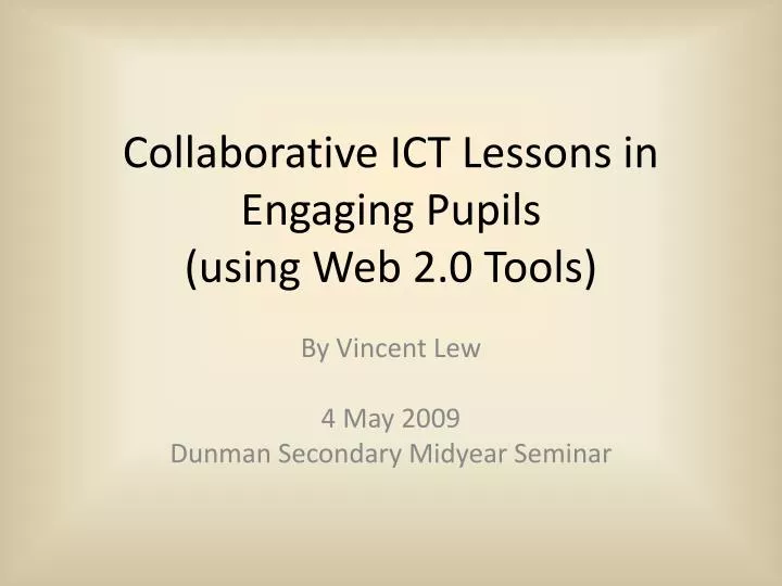 collaborative ict lessons in engaging pupils using web 2 0 tools
