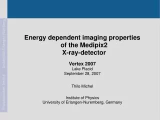 Energy dependent imaging properties of the Medipix2 X-ray-detector Vertex 2007 Lake Placid