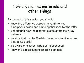 Non-crystalline materials and other things