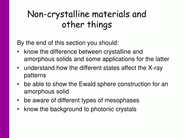 non crystalline materials and other things