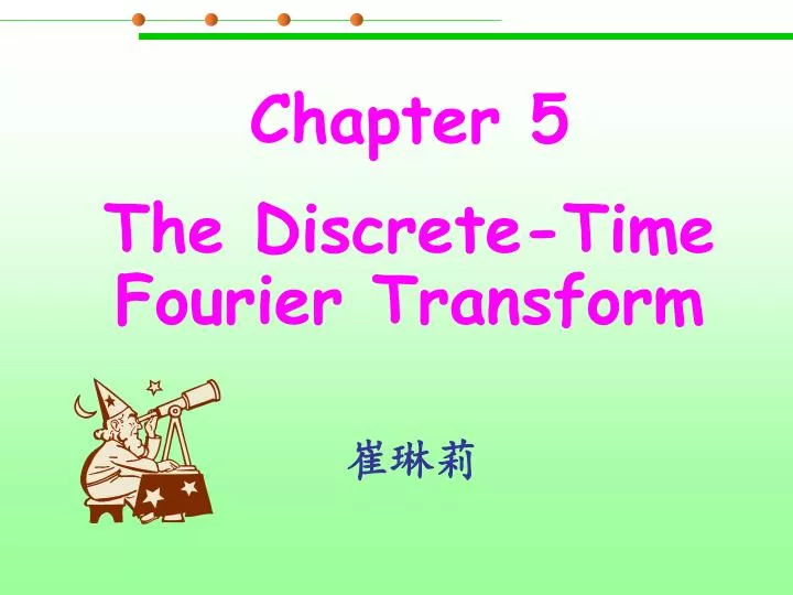 chapter 5 the discrete time fourier transform