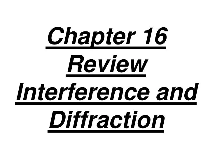 chapter 16 review interference and diffraction