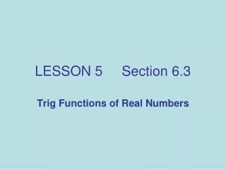 LESSON 5 Section 6.3