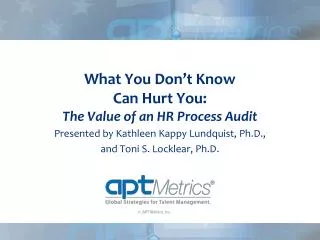 What You Don’t Know Can Hurt You: The Value of an HR Process Audit