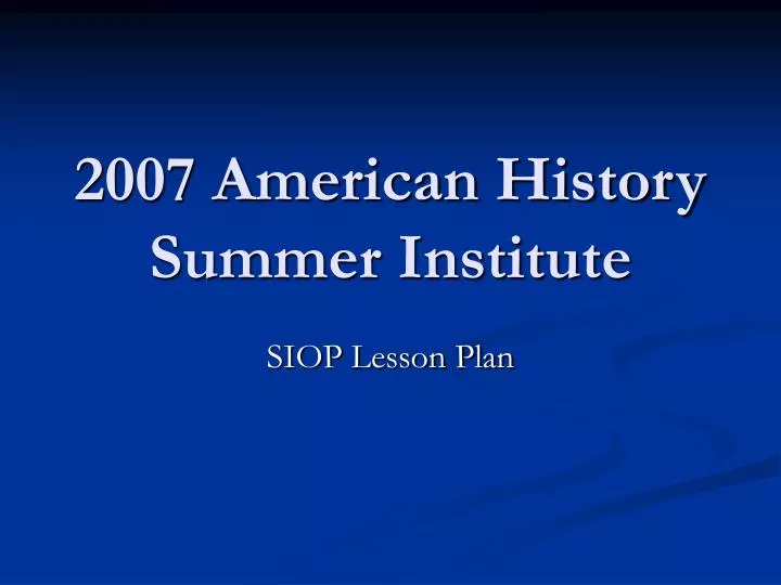 2007 american history summer institute