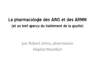 La pharmacologie des AINS et des ARMM (et un bref aperçu du traitement de la goutte)
