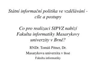 RNDr. Tomáš Pitner, Dr. Masarykova univerzita v Brně Fakulta informatiky