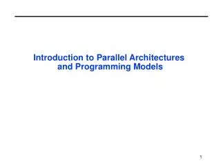 Introduction to Parallel Architectures and Programming Models
