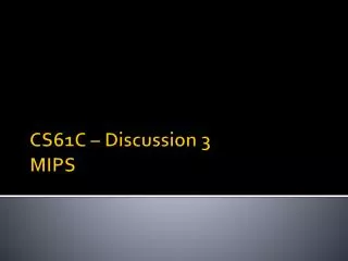 CS61C – Discussion 3 MIPS