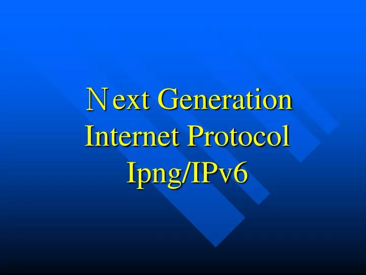 ext generation internet protocol ipng ipv6