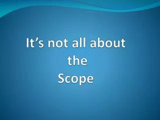 It’s not all about the Scope