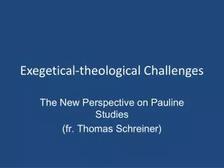 Exegetical-theological Challenges
