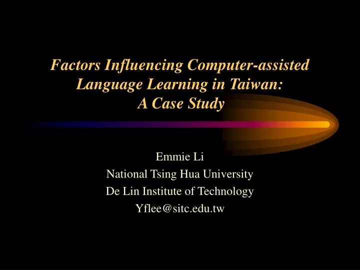 factors influencing computer assisted language learning in taiwan a case study