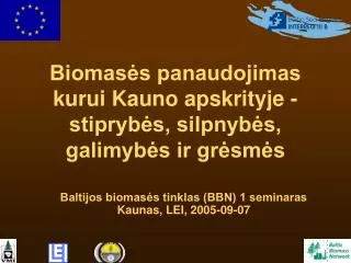 Biomasės panaudojimas kurui Kauno apskrityje - stiprybės, silpnybės, galimybės ir grėsmės