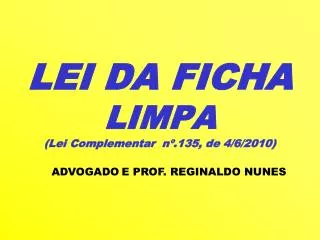 LEI DA FICHA LIMPA (Lei Complementar nº.135, de 4/6/2010)