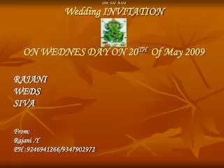 Om sai ram Wedding INVITATION ON WEDNES DAY ON 20 TH Of May 2009