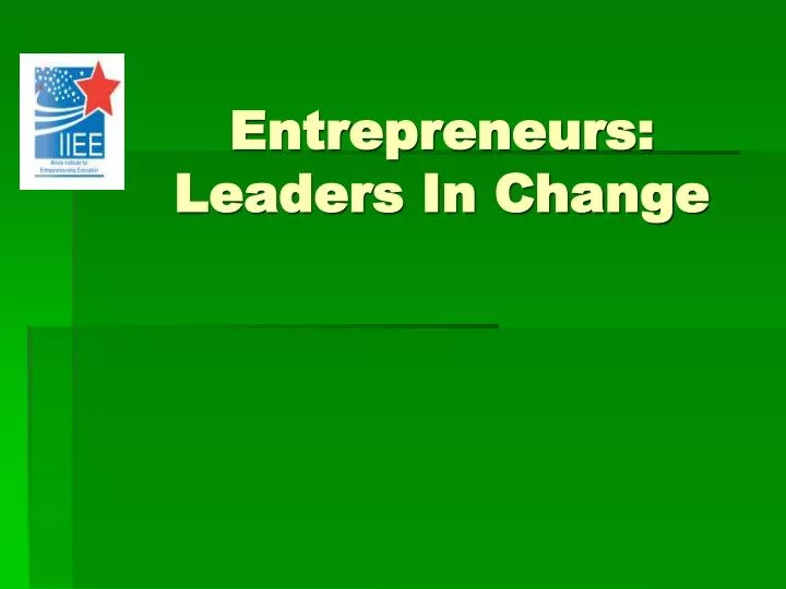 entrepreneurs leaders in change