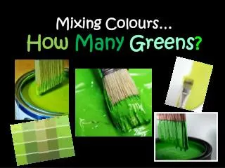 Mixing Colours… How Many Greens ?
