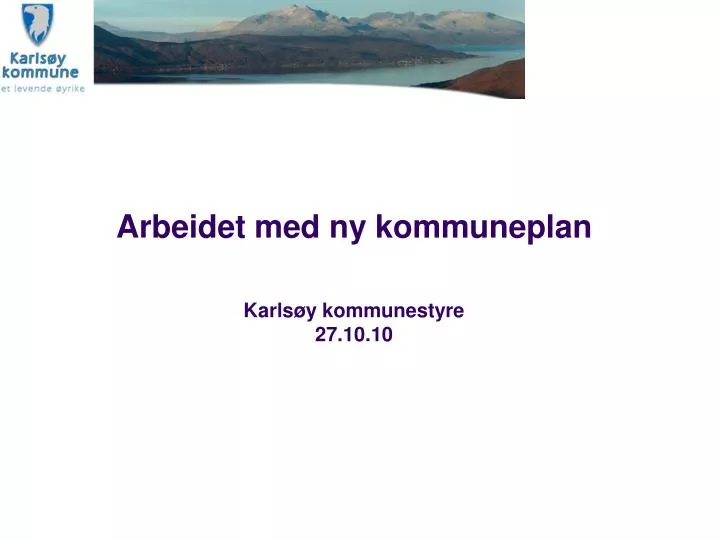 arbeidet med ny kommuneplan karls y kommunestyre 27 10 10