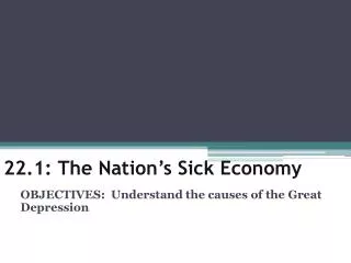 22.1: The Nation’s Sick Economy