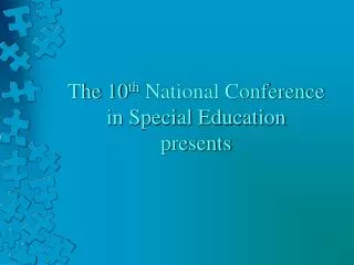 The 10 th National Conference in Special Education presents