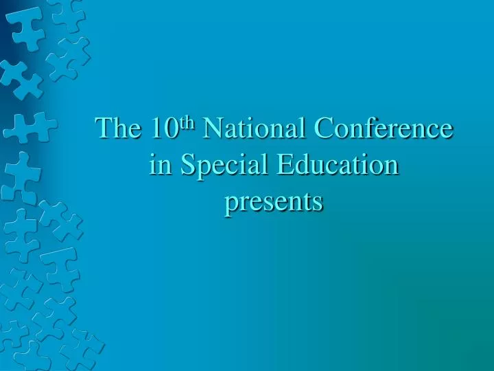 the 10 th national conference in special education presents
