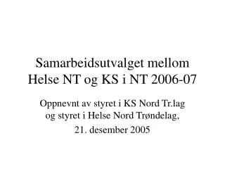 Samarbeidsutvalget mellom Helse NT og KS i NT 2006-07
