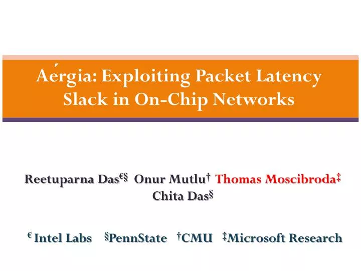 ae rgia exploiting packet latency slack in on chip networks