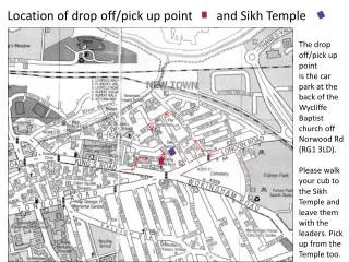 Location of drop off/pick up point 	and Sikh Temple