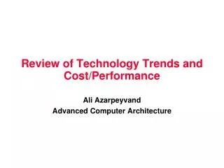 Review of Technology Trends and Cost/Performance