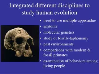 Integrated different disciplines to study human evolution