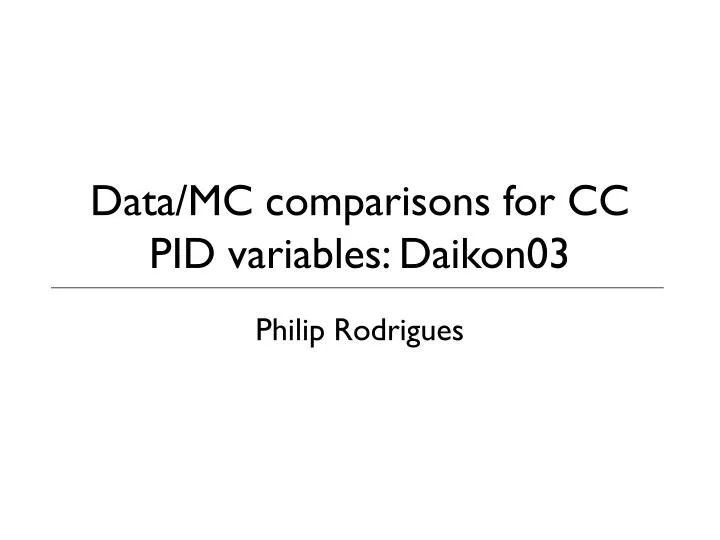 data mc comparisons for cc pid variables daikon03