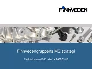 Finnvedengruppens MS strategi