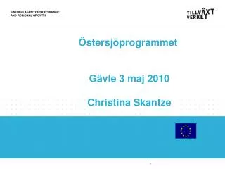 Östersjöprogrammet Gävle 3 maj 2010 Christina Skantze