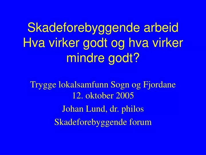 skadeforebyggende arbeid hva virker godt og hva virker mindre godt