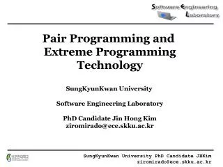 Pair Programming and Extreme Programming Technology SungKyunKwan University