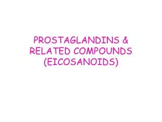 PROSTAGLANDINS &amp; RELATED COMPOUNDS (EICOSANOIDS)