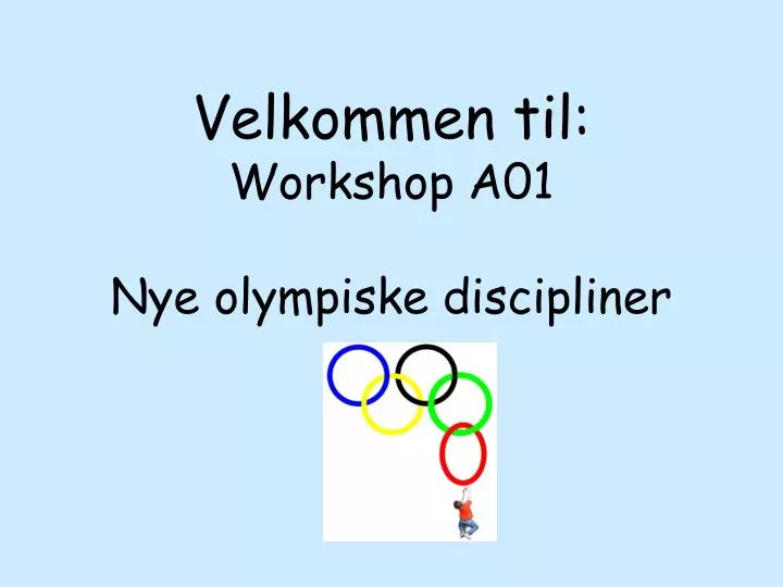 velkommen til workshop a01 nye olympiske discipliner