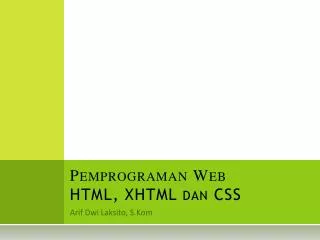 Pemprograman Web HTML, XHTML dan CSS