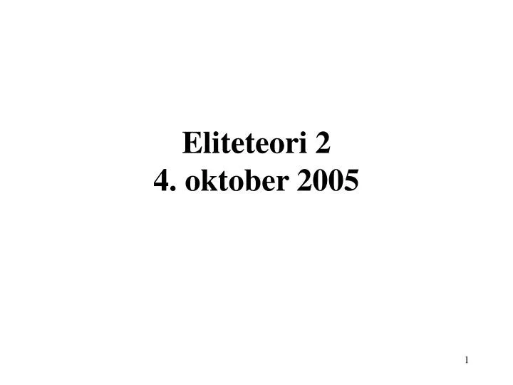 eliteteori 2 4 oktober 2005